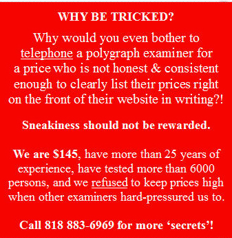 Polygraph prices Los Angeles and Ventura